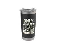 Only Weak Men Fear Strong Women Empowerment - Bicchiere termico in acciaio inox doppia parete