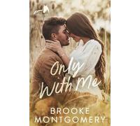 Brooke Montgomery Brooke Writes Romance, LLC Teddy Hami Only With Me (Tascabile)