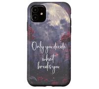 Only You Can Decide What Breaks You Bookish Smutt Book Lover Custodia per iPhone 11