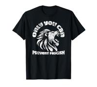 Only You Can Prevent Fascism Leone Antifascismo Attivismo Maglietta