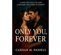 Only You, Forever: A Love Too Wild to Lose, a Mystery Too Dark to Forget