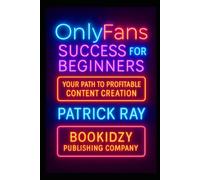 OnlyFans Success for Beginners: Your Path to Profitable Content Creation