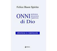 Onnipotenza, onnipresenza, onnisapienza di Dio. Ipotesi e certezze