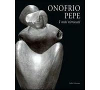 Onofrio Pepe. I miti ritrovati