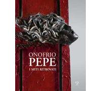 Onofrio Pepe. I miti ritrovati