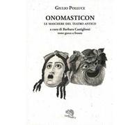Onomasticon. Le maschere del teatro antico. Testo greco a fronte