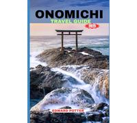 ONOMICHI TRAVEL GUIDE 2025: Where Hills Meet the Sea - Discover the Soul of Japan’s Coastal Charm