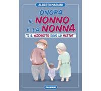 Onora il nonno e la nonna. «E il vecchietto dove lo metto?»