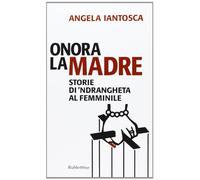 Onora la madre. Storie di 'ndrangheta al femminile