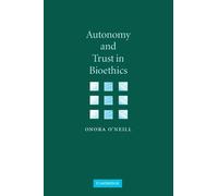 Onora O'Neill Autonomy and Trust in Bioethics (Tascabile)