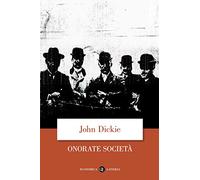 Onorate società. L'ascesa della mafia, della camorra e della 'ndrangheta