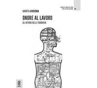 Onore al lavoro. Gli interni delle fabbriche