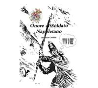 Onore al soldato Napoletano vol.2 - Massimo Cardillo, Youcanprint - P
