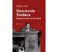 Onorevole Sindaca. Biografia politica di Ada Natali