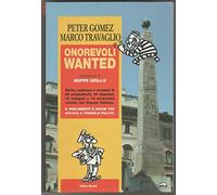 ONOREVOLI WANTED Storie sentenze e scandali di 25 pregiudicati 26 imputati 19 indagati e 12 miracolati eletti dal Popolo italiano