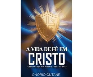 Onório Cutane A Vida de Fé Em Cristo (Tascabile)