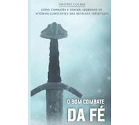 Onório Gabirel Cutane O Bom Combate da Fé (Tascabile) Sobre a Fé