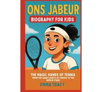 Ons Jabeur Biography for Kids: The Magic Hands of Tennis - From the Sand Courts of Tunisia to the World Stage