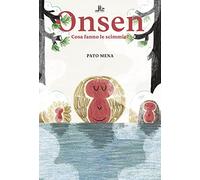 Onsen. Cosa fanno le scimmie? Ediz. illustrata