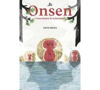 Onsen. Cosa fanno le scimmie? Ediz. illustrata
