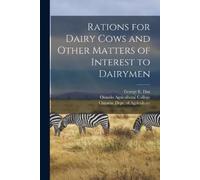 Ontario Agricultural College Rations for Dairy Cows and Other Matte (Tascabile)
