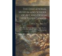 Ontario Dept of The Educational Museum and School of Art and Design (Tascabile)