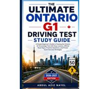Ontario G1 Driving Test Study Guide: A Simple Beginner’s Guide to Passing the G1 Knowledge Test with Easy Lessons, Road Signs, Practice Questions, and Exam Success Strategies.