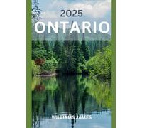 ONTARIO GUIDA DI VIAGGIO 2025: Sapori autentici e tesori che definiscono il cuore dell'Ontario