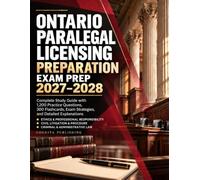 Ontario Paralegal Licensing Preparation Exam Prep 2027-2028: Ethics, Canadian Law, Civil Litigation, Criminal and Administrative Law with 1,200 ... 300 Flashcards, and Detailed Explanations