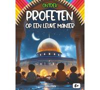Ontdek de Profeten op een leuke manier: Wonderlijke verhalen van Adam tot Mohammed (vzmh) - Met interactieve opdrachten, quizzen en kleurplaten - Leer over geduld, moed en geloof - Vanaf 6 jaar