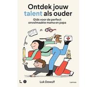 Ontdek jouw talent als ouder: Gids voor de perfect onvolmaakte mama en papa