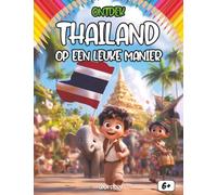 Ontdek Thailand op een leuke manier: Een reis naar het Land van de Glimlach - Olifanten, Kleurrijke Tempels, het Waterfestival en Heerlijke Pad Thai - Met Quiz en Kleurplaten - Vanaf 6 jaar