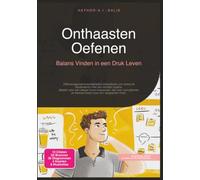Onthaasten Oefenen: Balans Vinden in een Druk Leven