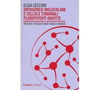 Ontogenesi molecolare e cellule staminali pluripotenti indotte. Indagini epistemologiche e implicazioni bioetiche