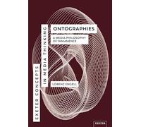 Ontographies: A Media Philosophy of Immanence (Exeter Concepts in Media Thinking)