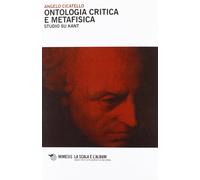 Ontologia critica metafisica. Studio su Kant - Cicatello Angelo