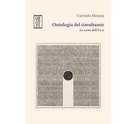 Ontologia del simultaneo. La scena dell'il y a - Meazza Carmelo