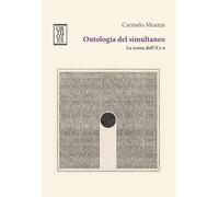 ONTOLOGIA DEL SIMULTANEO. LA SCENA DELL'IL Y A - Meazza Carmelo - 2023