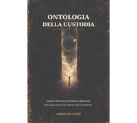 Ontologia della Custodia: Saggio per una filosofia cristiana della relazione, del limite e dell’attenzione