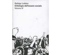 Ontologia dell'essere sociale. Vol. 4