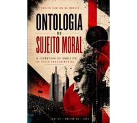 ONTOLOGIA DO SUJEITO MORAL: A estrutura do conceito de ética procedimental