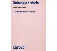 Ontologia e storia. La filosofia di Michel Foucault