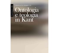 Ontologia e teologia in Kant - Ferretti Giovanni