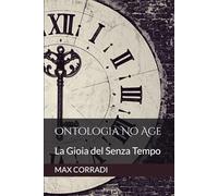 Ontologia No Age: La Gioia del Senza Tempo: 1