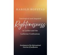 Ontological and Imputed Righteousness in Luther and the Lutheran Confessions
