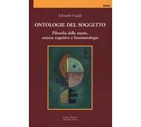 Ontologie del soggetto. Filosofia della mente, scienze cognitive e fenomenologia