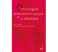 Ontologie phénoménologique de la musique: Les oeuvres et leurs interprétations