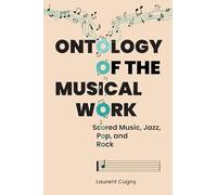 Ontology of the Musical Work: Scored Music, Jazz, Pop and Rock