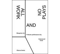 Ontroerend Goed All Work and No Plays (Tascabile)