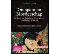 Ontspannen Moederschap: De Kunst van Gelassene Ouderschap in een Hectische Wereld